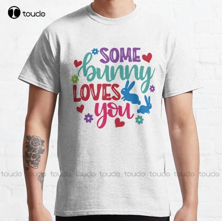 Some Bunny Loves You Classic TShirt BowlingShirts For Unisex Tee T Shirts Digital Printing Harajuku Streetwear Xs5xlCartoon