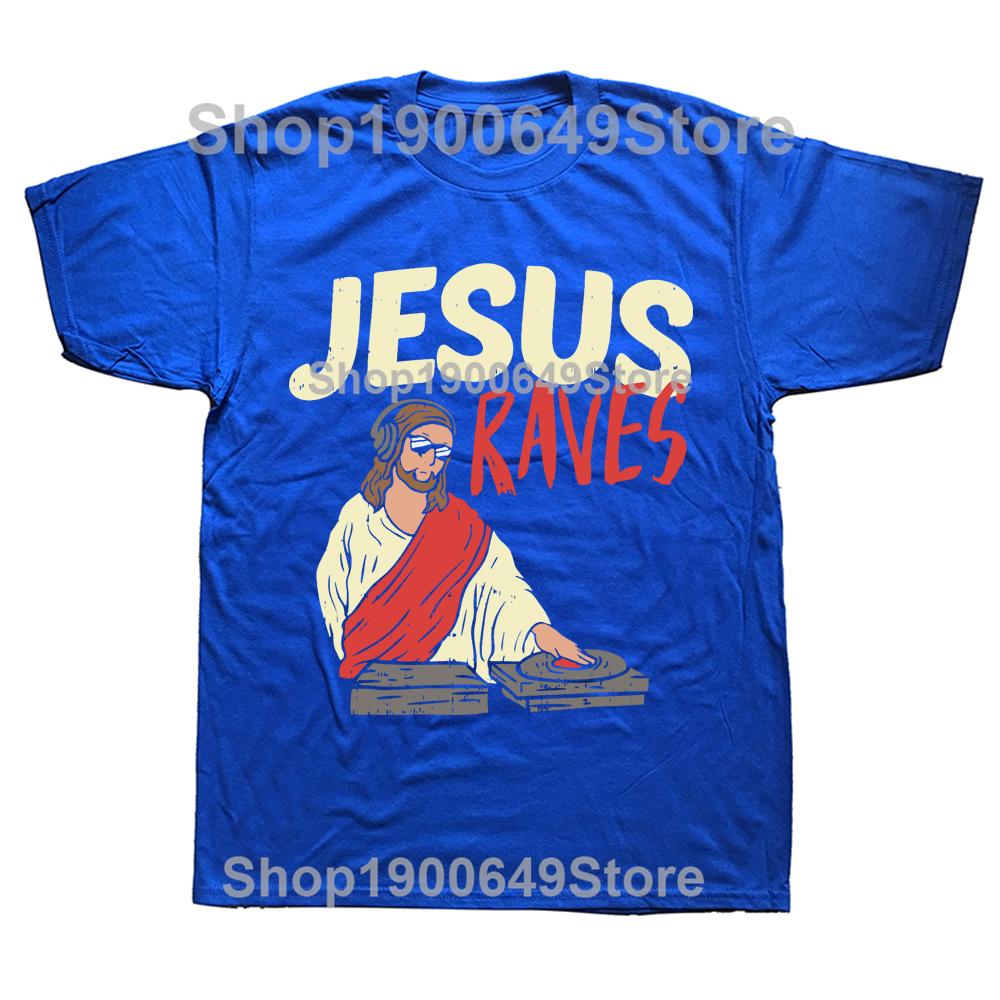 Jesus Raves Funny Electronic Music Festival DJ T Shirt Dance Graphic Cotton Streetwear Short Sleeve Birthday Gifts Tshirt Men