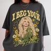 Comfort Colors I Beg Your Parton Shirt, Dolly Parton Tshirt, Country Music Legend Tee