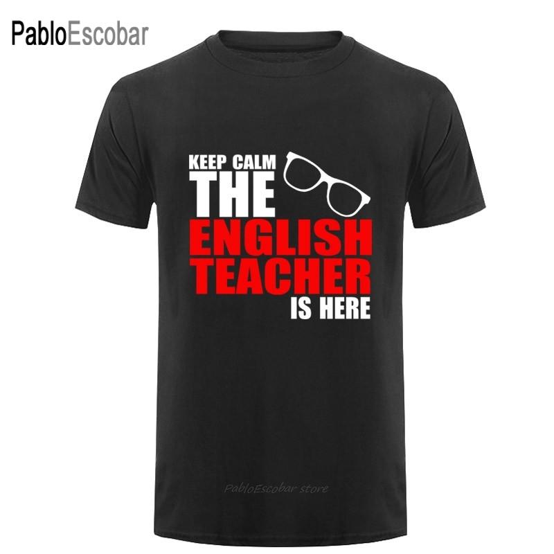 Keep Calm The English Teacher Is Here Custom Funny T Shirt Tshirt Men Cotton Short Sleeve Tshirt Top Tees