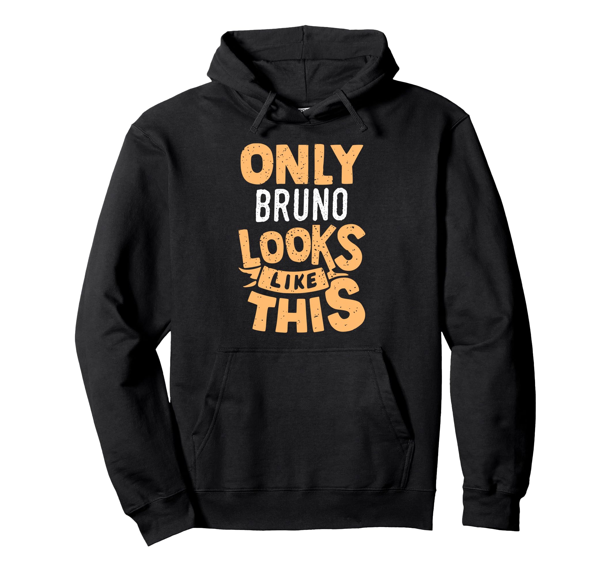 

Only Bruno Looks Like This Funny Bruno Personalized Name Hoodie
