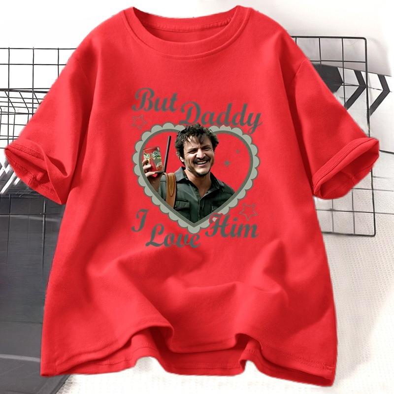 But Daddy I Love Him Pedro Pascal T Shirt Women Lady Girl Cotton Short Sleeve Round Neck Tshirt High Quality Comfortable Tee