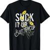 Suck It Up Buttercup Funny Saying Graphic Quote T-Shirt T-Shirt