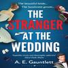The Stranger At the Wedding by A. E. Gauntlett Hardback Book 9781526659767