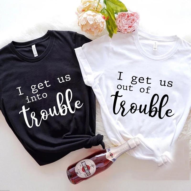 Funny BFF Tshirts for Unisex I Get Us Into Trouble Tshirts Best Friend Shirt Friends Matching Party Tee Shirt Femme Short Sleeve