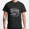 Life Is Better At the Lake 0225 Funny Fisherman Gift T Shirt for Men 100 Cotton Printed Graphic Clothes All Size Tops S6XL
