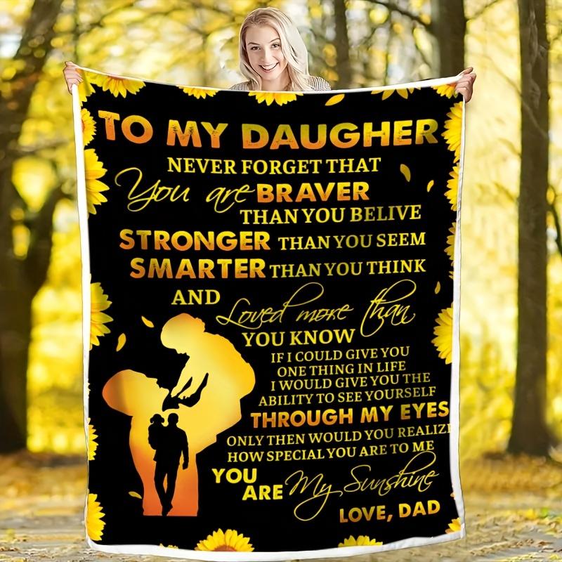 Dad's Special Gift for Daughter - Soft Flannel Throw Blanket with Inspirational Quotes, Cozy & Warm for All Seasons, Perfect for Couch, Bed,