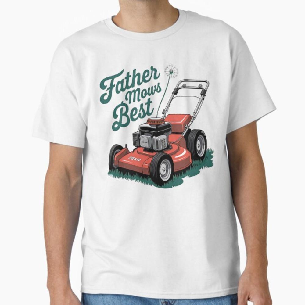 Father Mows Best Lawn Care Dad Mowing Gardener Father s Day T-Shirt Unisex T-Shirt S