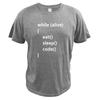 While Alive Tshirt Eat Sleep Code Funny Tee Tops Men Programming Joking Cotton T Shirt Unisex