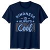 Kindness Is Always Cool TShirt Kindness Positivity Gift For Him And Her