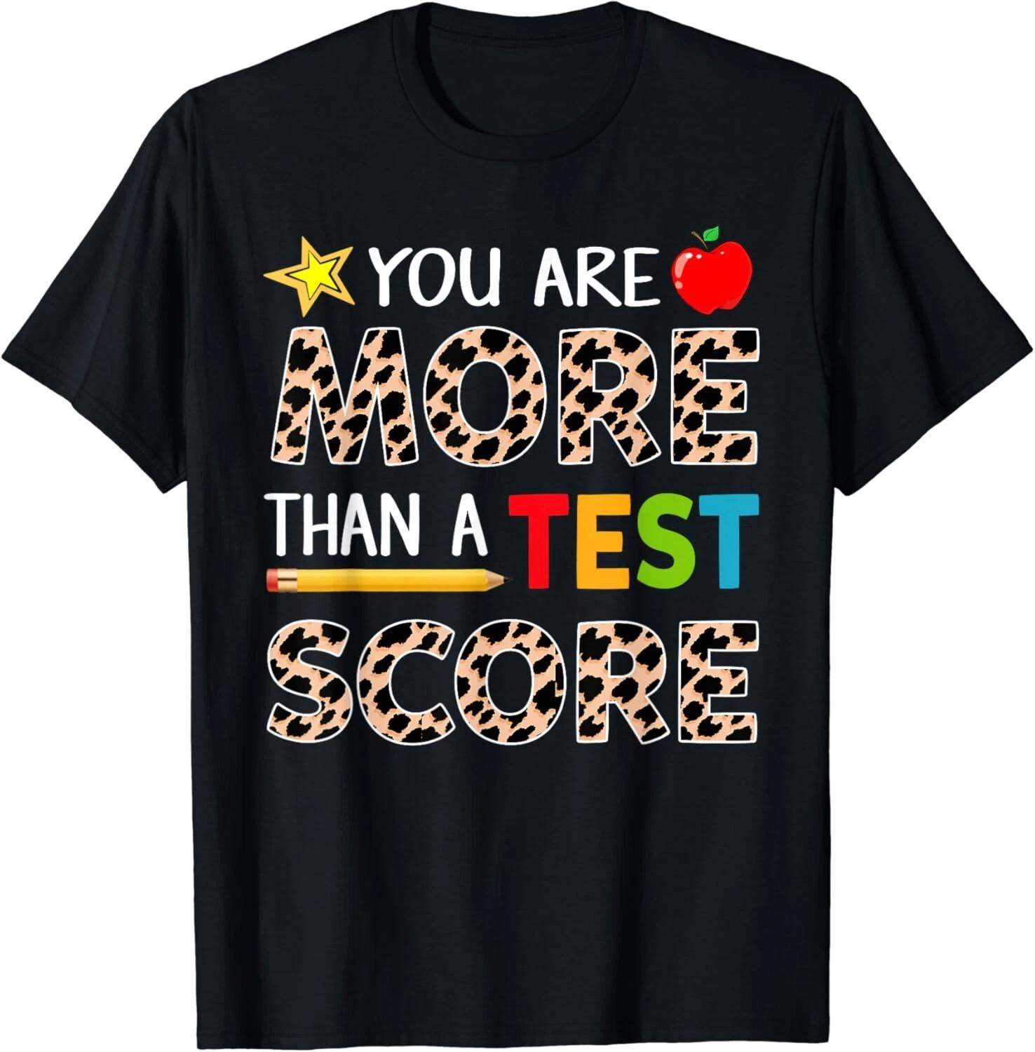Funny Test Day Shirt_ You Are More Than A Test Score Gift Unisex T-Shirt 4XL