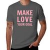 Make Love Your Goal Tshirt Casual Simple Design Short Sleeve Shirt