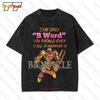 The Only B Word You Should Ever Call A Woman Is Bionicle Vintage Oversized T-Shirt Tee 60VJ