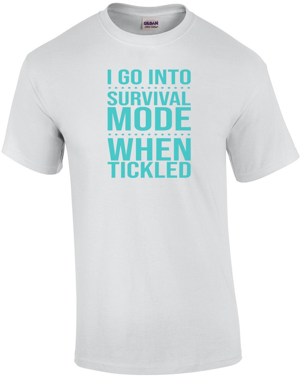 I go into survival mode when tickled - funny t-shirt Unisex T-Shirt XL
