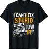 I Can't Fix Stupid But I Can Tow It Towing Truck Driver T-Shirt Unisex T-Shirt