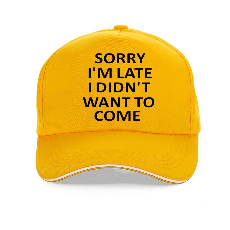 Sorry Im Late I Just Didnt Want To Come Funny Joke Offensive Birthday Baseball Cap Harajuku Pop Adjustable Snapback Hats