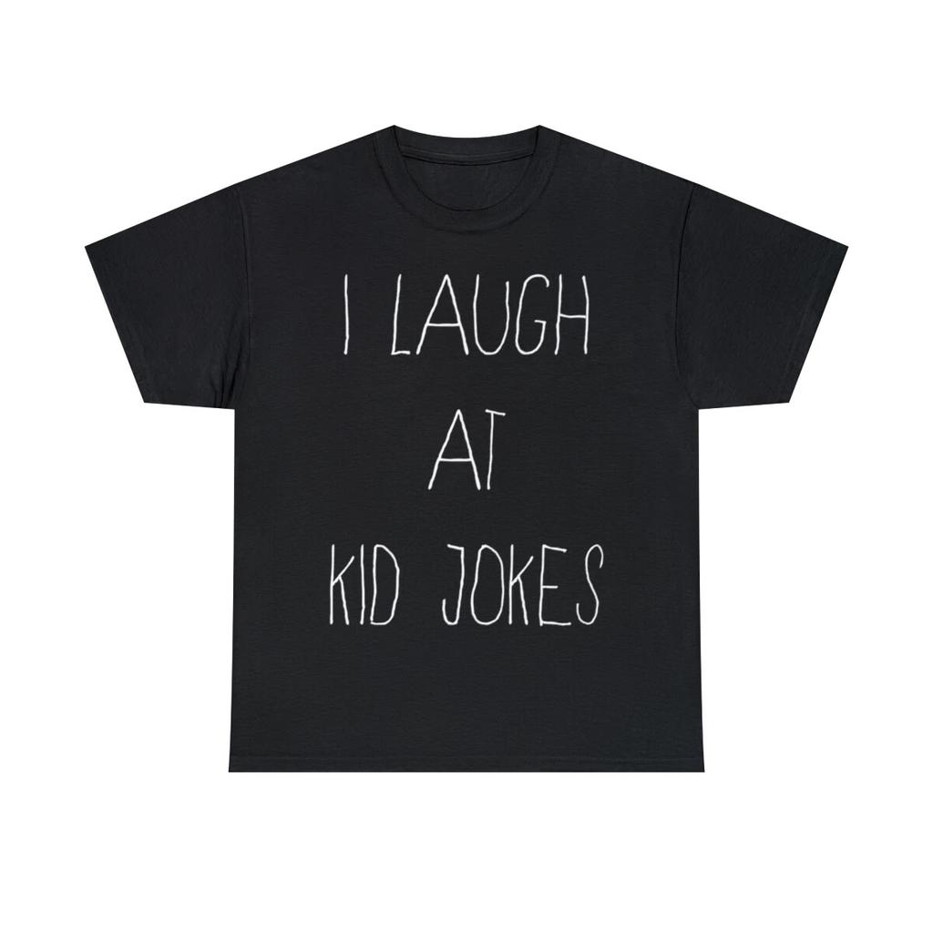 I Laugh At Kid Jokes Graphic Tee Shirt, S-5XL