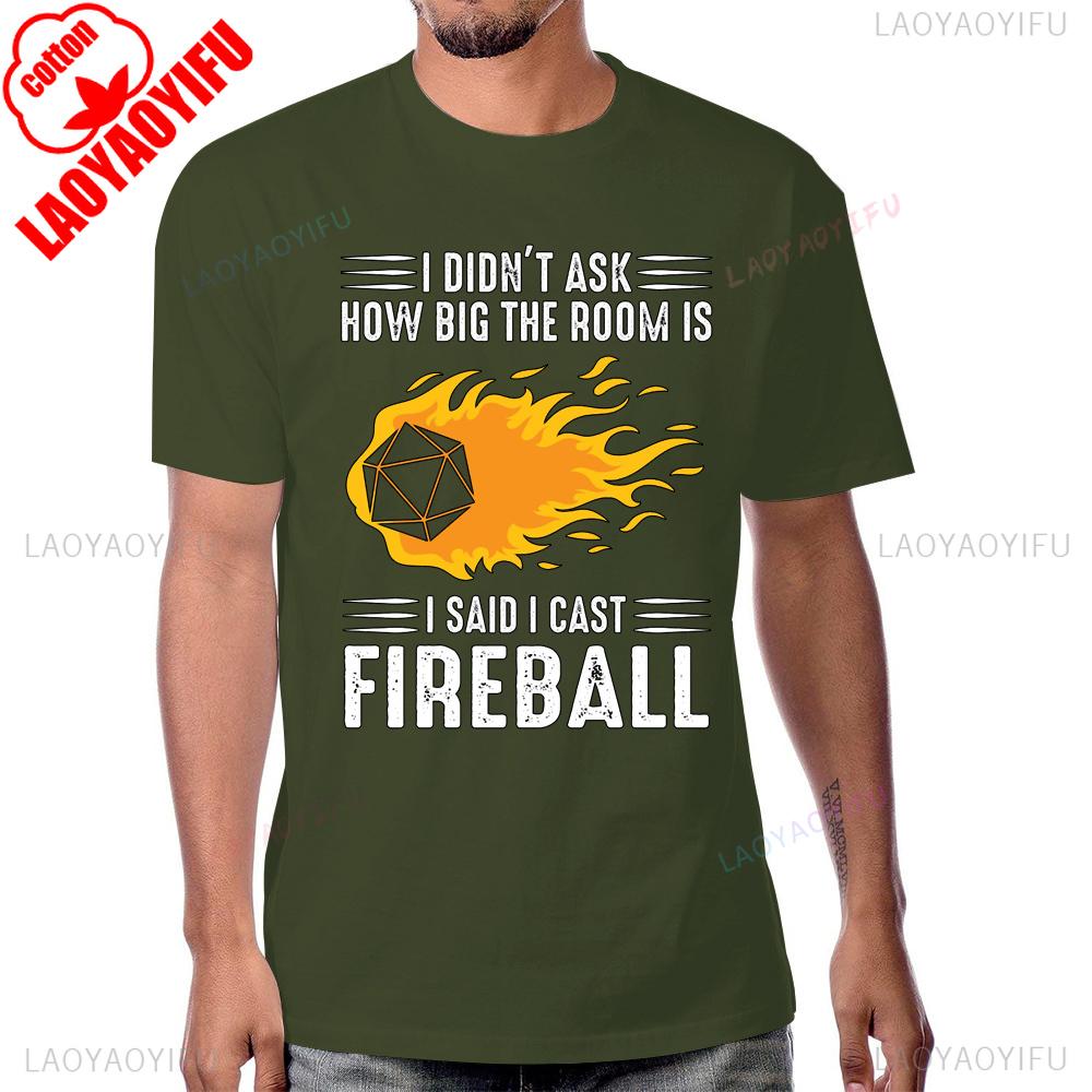 I Said I Cast Fireball Funny Dice Game Awesome Dungeon Dragon Tshirt Fashion Cotton Short Sleeve Streetwear Hip Hop Man Tshirt