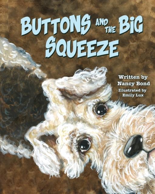 Kniha Buttons and the Big Squeeze : A True Story About a Little Dog Who Never Gave Up