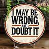 Vintage Metal Wall Art Round Sign with Humorous Quote Home Decor Gift