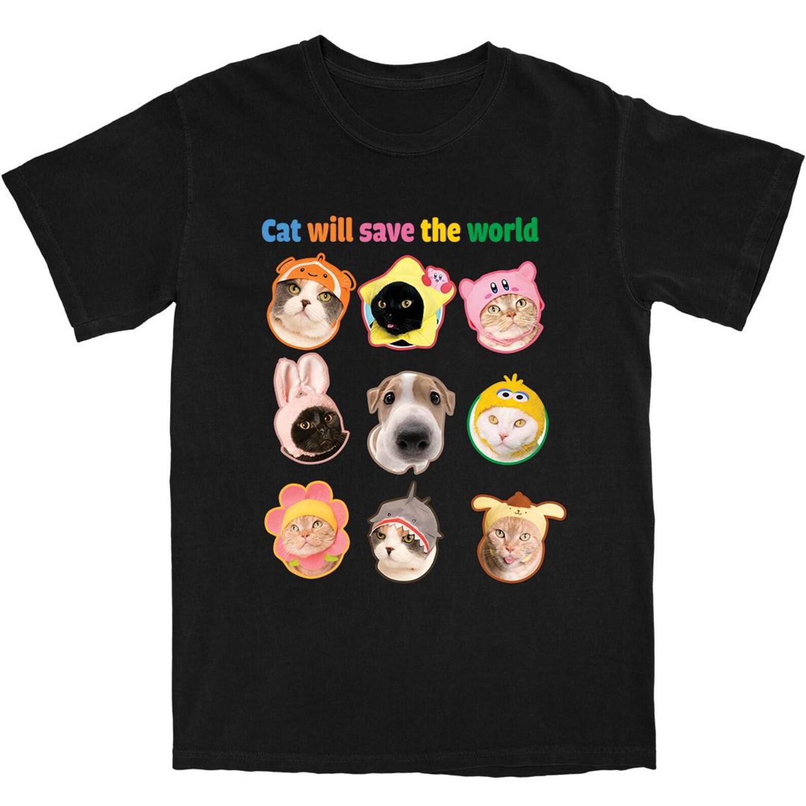 Cat will save the world Funny cat shirt •Cat meme shirt •Cat lover Gift •Silly Cats Shirt •Cute Kitten Tee •Cat Mom Dad Gift L