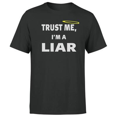 Trust Me Im A Liar Unisex T Shirt Funny Mens Womens Sarcasm Short Sleeve Tee.