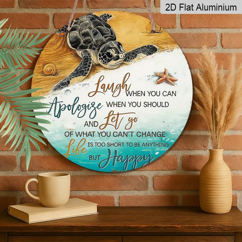 2D Flat Printed Round Aluminum Sign, Inspirational Sea Turtle Metal Wall Decor - "Laugh When You Can Apologize" Quote-Nautical Decor, Perfect for