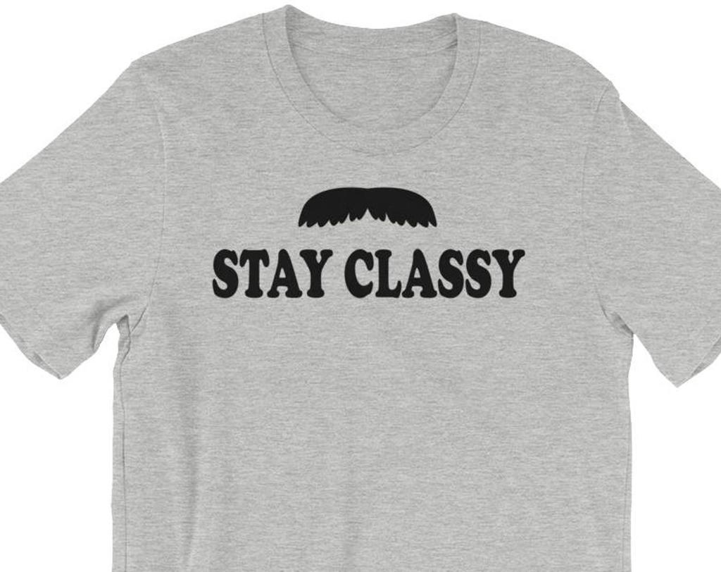 Stay Classy - Unisex T-Shirt