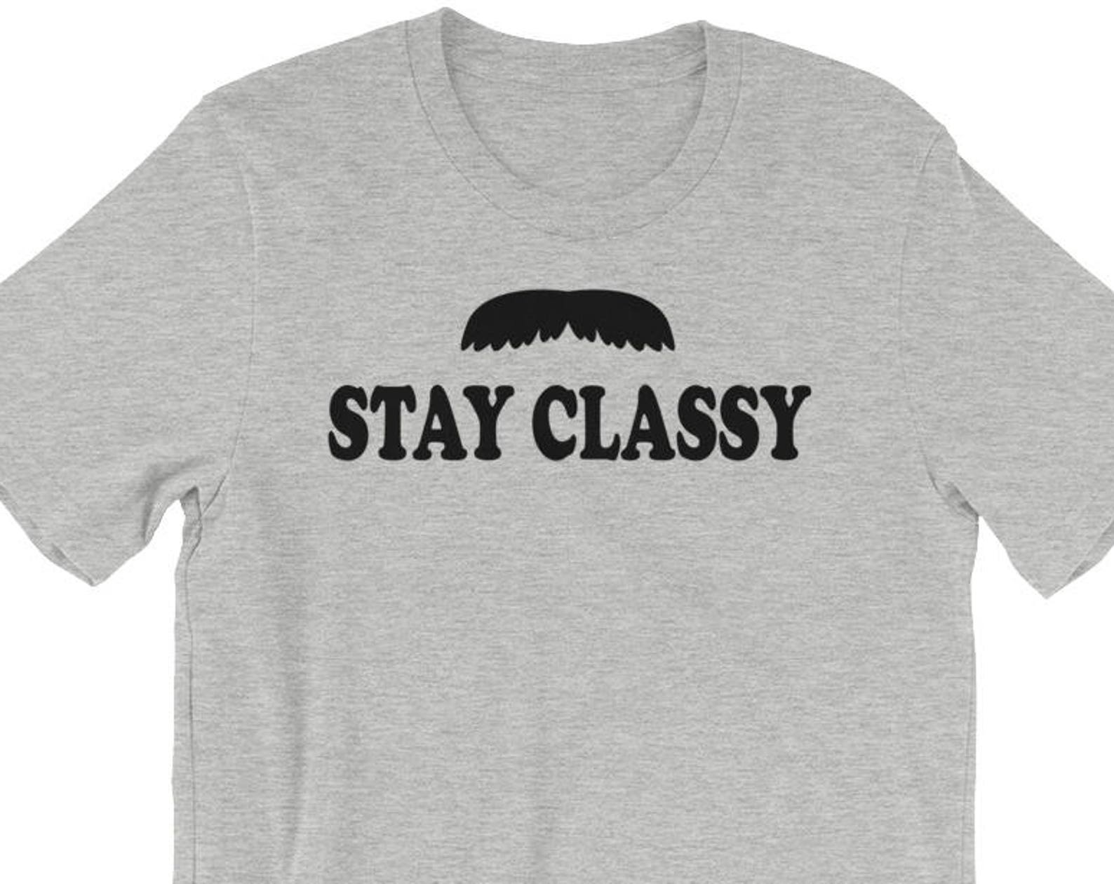 Stay Classy - Unisex T-Shirt 3XL