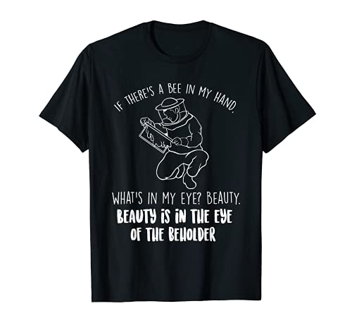 Beauty Is In The Eye Of The Beholder - Beehive T-Shirt