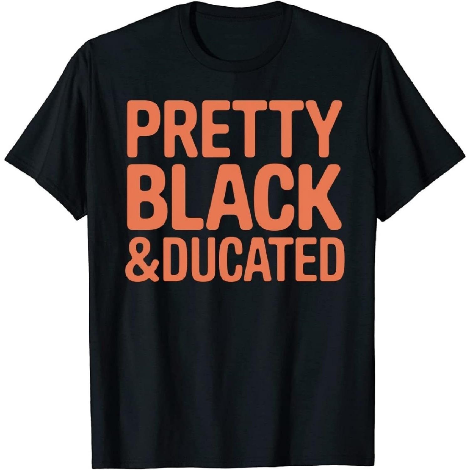 Pretty Black and Educated T-Shirt 4 Black for Men, Women S