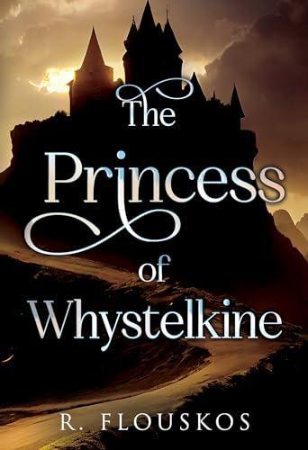 The Princess of Whystelkine by R Flouskos Paperback Book 9781804398685