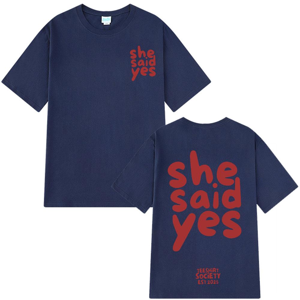 

She Said Yes Minimalist Fashion Print Tshirt Shortsleeved Cotton Casual Oversized T Shirt Unisex Women Aesthetic Trendy Tshirts 4XL