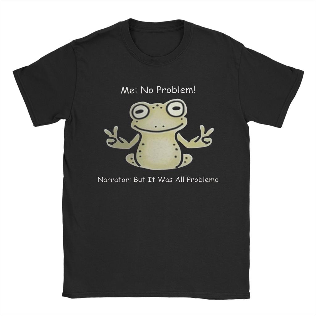 New Arrival Me No Problemo Narrator But It Was All Problemo T Shirt for Men Women Pure Cotton Tee Shirt Short Sleeve Clothing
