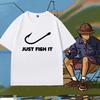 Fishing Enthusiast New Enthusiast Peripheral Clothes Just Fish It Funny Parody Print Unisexs And Unisexs Short Sleeved Clothing
