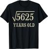 Funny Birthday Gift 75 Years Old 75th Birthday Give Idea Square Root of 5625 T-Shirt Unisex Style Shirts for Women Men Clothing