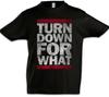 Turn Down For What Kids Boys T-Shirt Fun Music Dance Rave Hip Hop Rap Club Raver