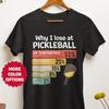 Why I Lose At Pickleball Funny Tee, Sports Humor T-Shirt Gifts