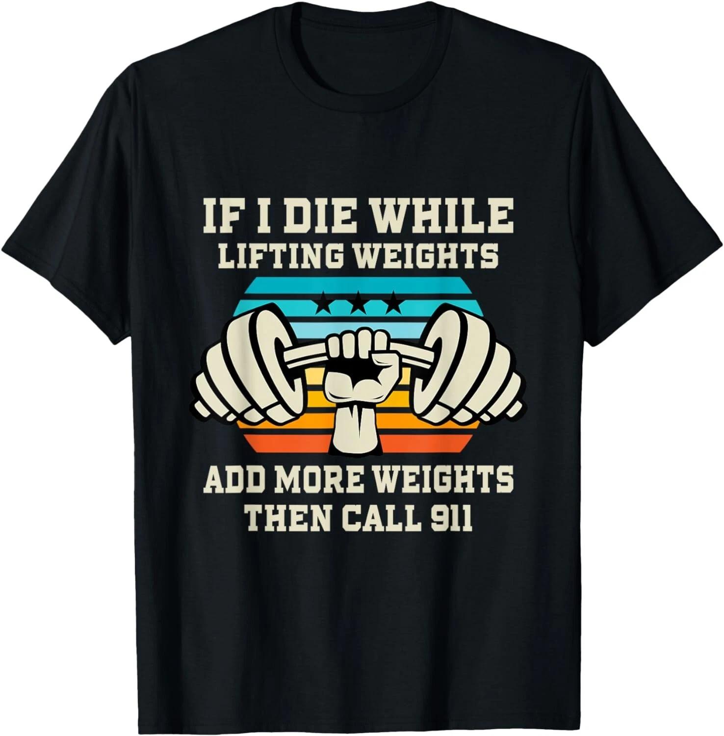If I Die While Lifting Weights - Funny Workout & Gym Gift T- Shirt 2XL