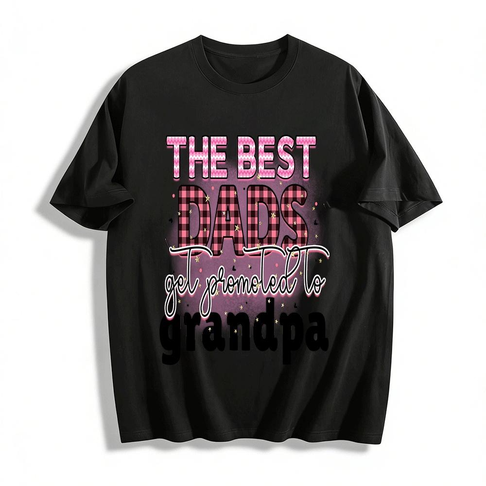 

The Best Dads Get Promoted To Grandpa Graphic Tee Pure cotton T-shirt XXS