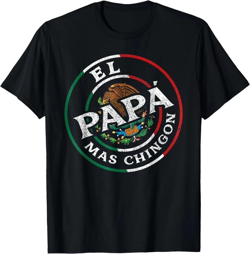 

Father s Day El Papa Mas Chingon Funny Mexican Dad Spanish T-Shirt, UNISEX Tee Unisex T-Shirt XL