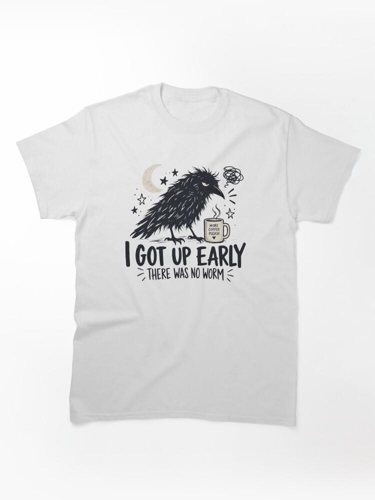 Worms I Got Up Early There Was No Worm, Funny Crow Quote, Sarcastic Raven Humor, Morning Person Joke, Bird Lover Gift Classic T-Shirt