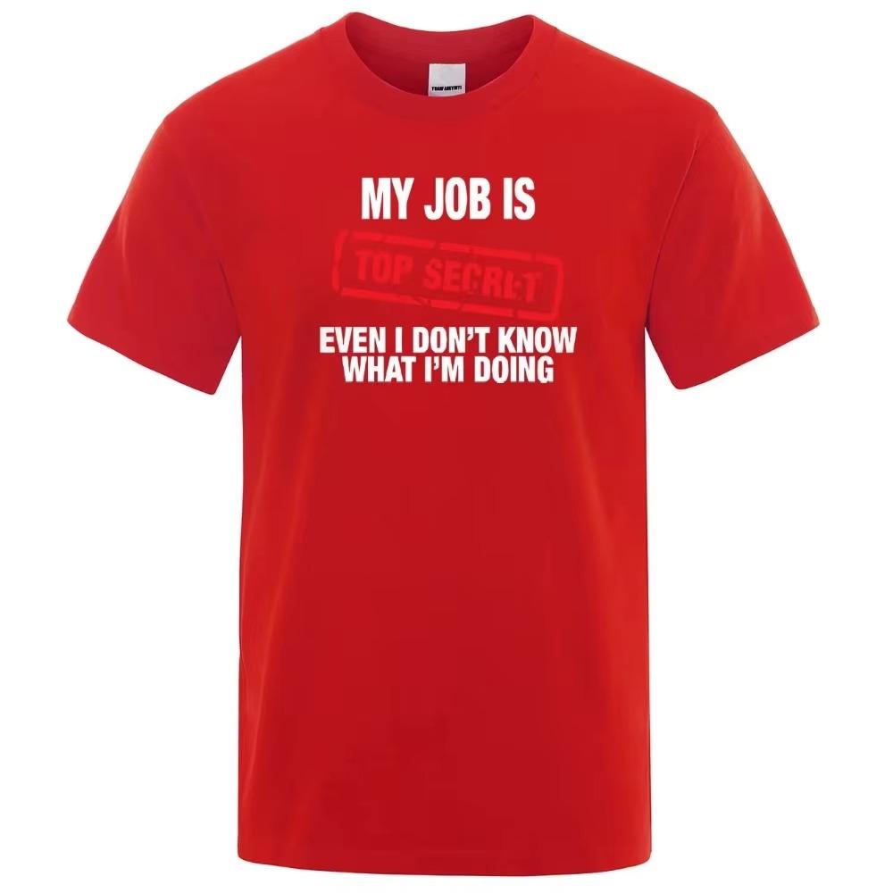 MY JOB IS TOP SECRET Men T Shirts Summer  crew neck Short Sleeve Man T-Shirt Humour Hip Hop T-shirt Harajuku Tops Tee Shir