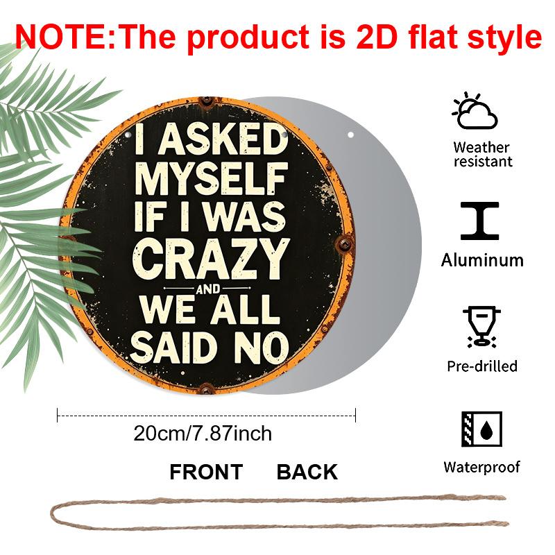 2D Flat, 1pc Round Aluminum Hanging Sign, "I Asked Myself If I Was Crazy" Funny Quote, Interesting Retro Rustic Vintage Quote Sign, Durable Metal