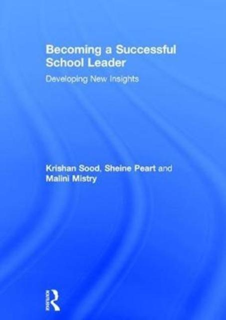 The Becoming a Successful School Leader : Developing New Insights Book