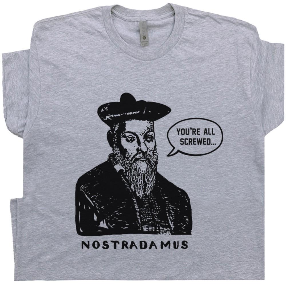 

Nostradamus T Shirt You re All Screwed Funny Fortune Teller Psychic Hacker Tee Unisex T-Shirt XXL