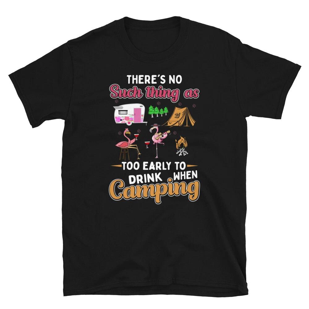 Too Early To Drink Vintage Design Camping Novelty T-Shirt 4XL
