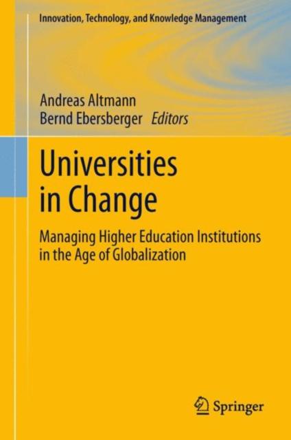 The Universities In Change : Managing Higher Education Institutions In the Age of Globalization Book