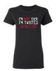 I'm Not Sick I'm Twisted Sick Sarcastic Novelty Graphics Funny Womens T-Shirt