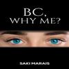 BC Why Me by Saki Marais Paperback Book 9781035888566